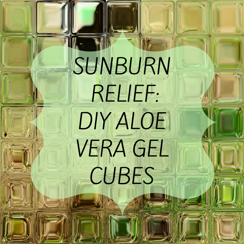 SUNBURN RELIEF- DIY ALOE VERA GEL CUBES
