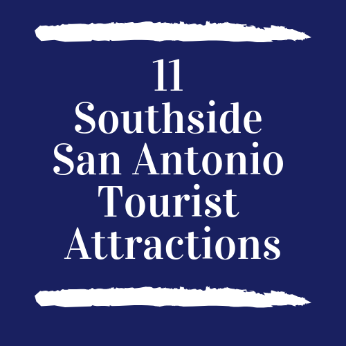 Southside San Antonio Tourist Attractions